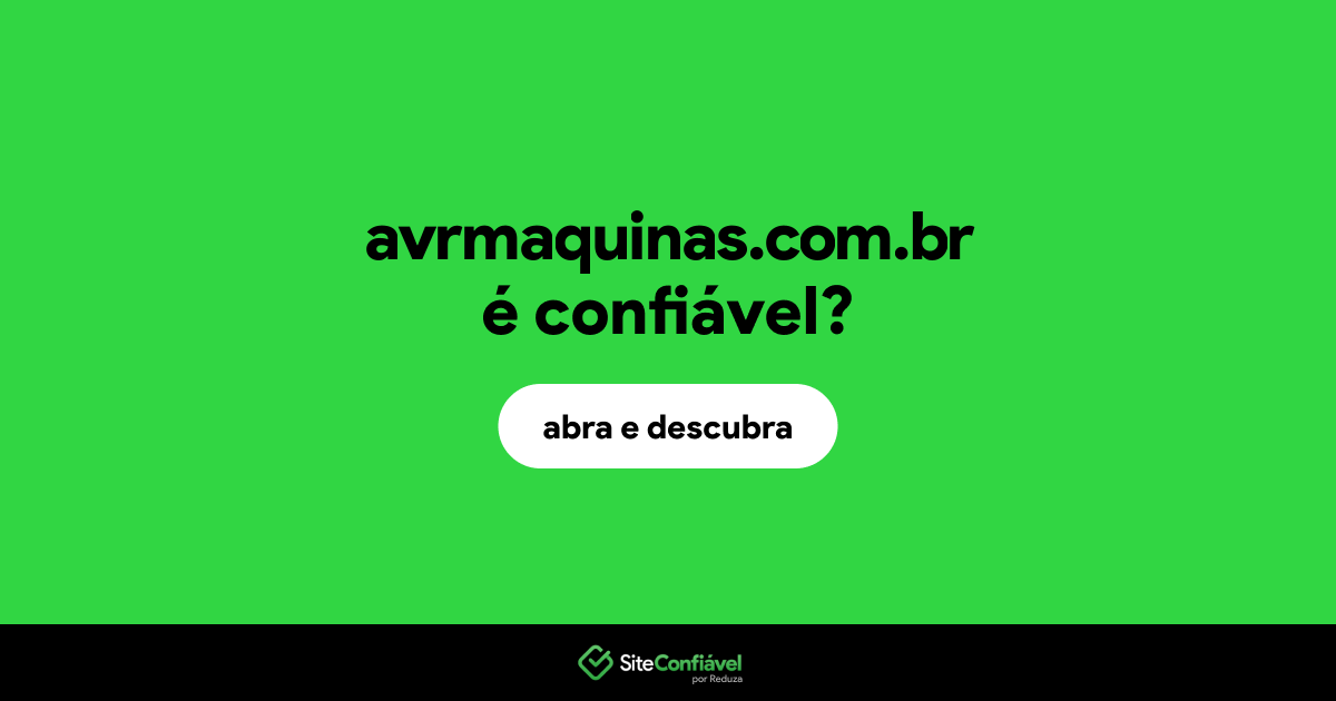 O site avrmaquinas.com.br é confiável?