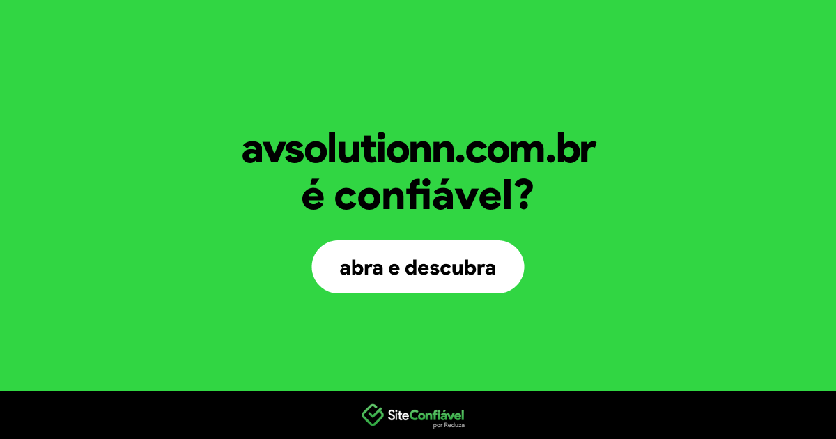 O site avsolutionn.com.br é confiável?