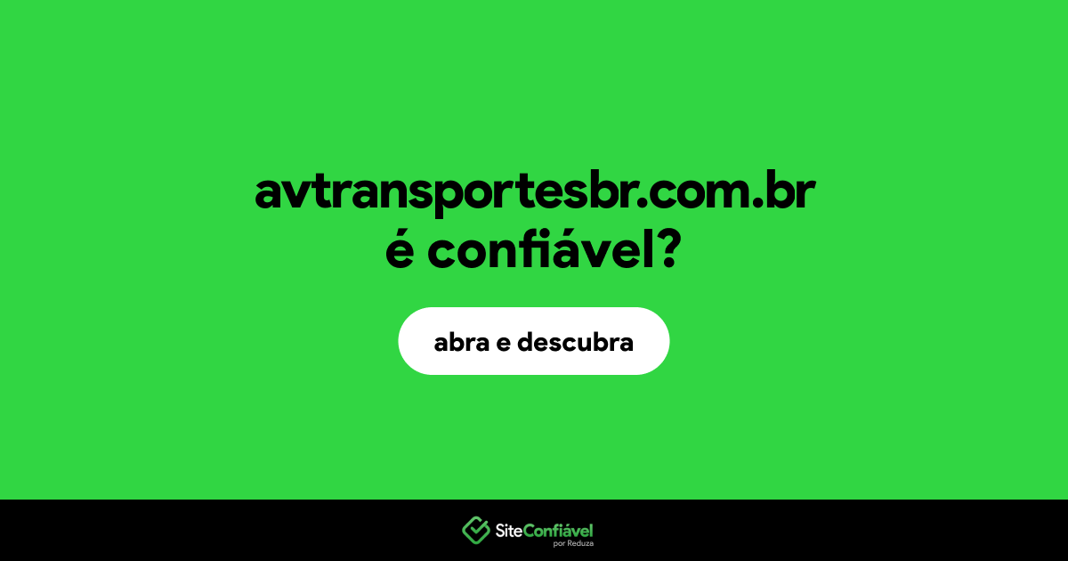 O site avtransportesbr.com.br é confiável?