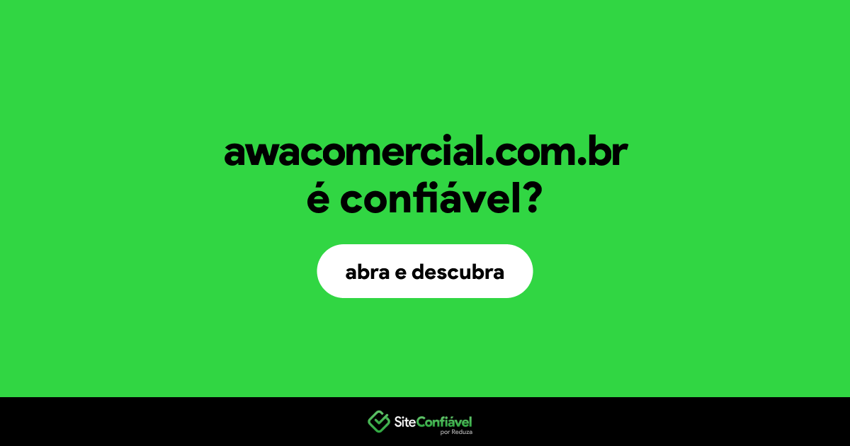 O site awacomercial.com.br é confiável?