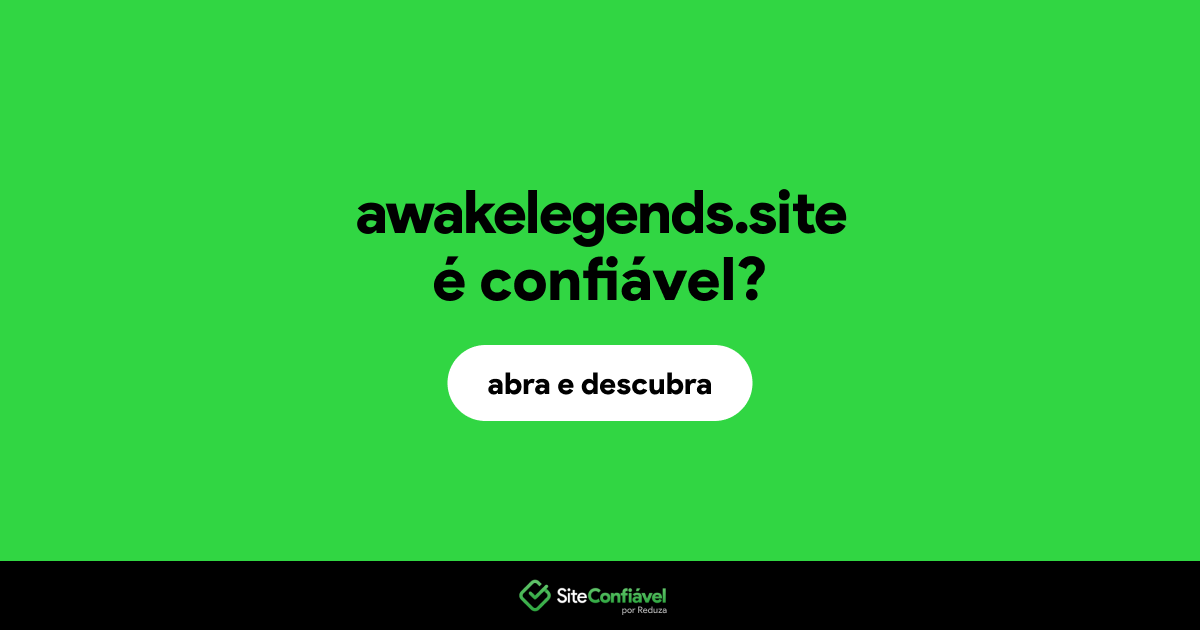 O site awakelegends.site é confiável?