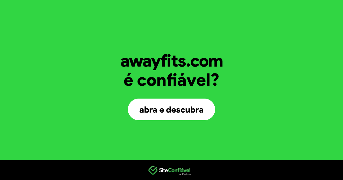 O site awayfits.com é confiável?