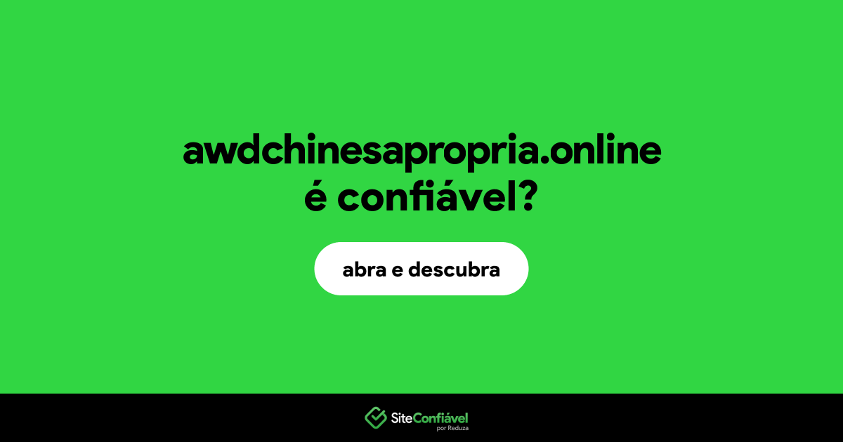 O site awdchinesapropria.online é confiável?