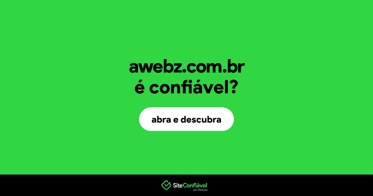 O site awebz.com.br é confiável?
