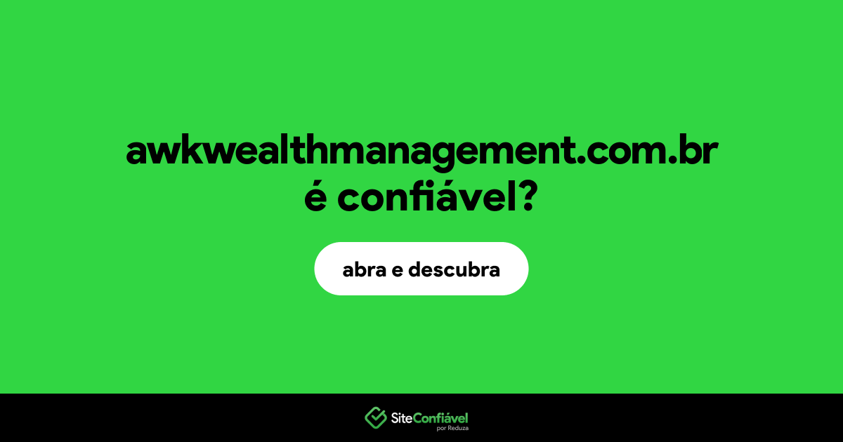 O site awkwealthmanagement.com.br é confiável?