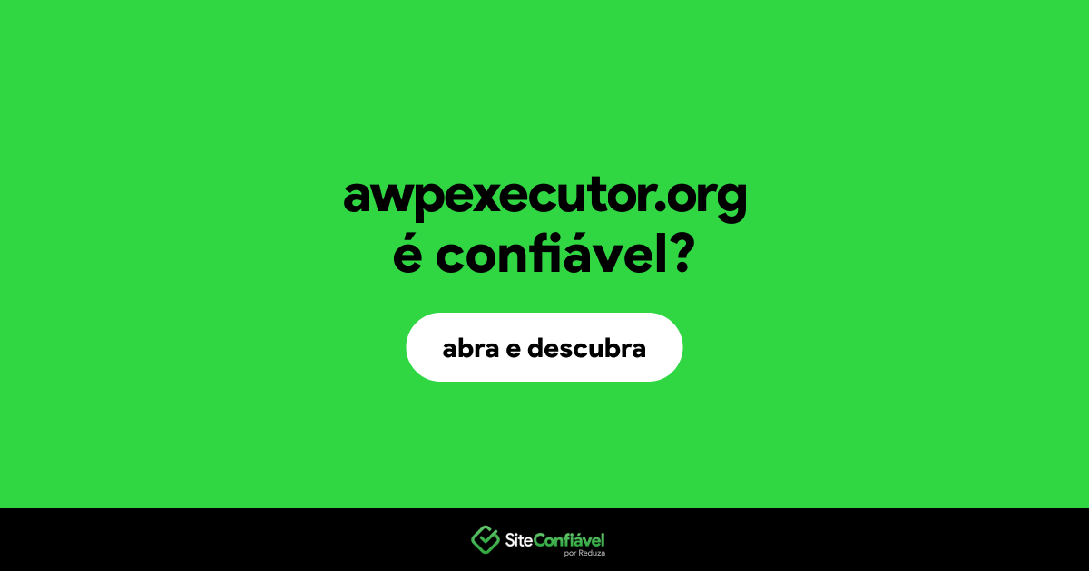 O site awpexecutor.org é confiável?
