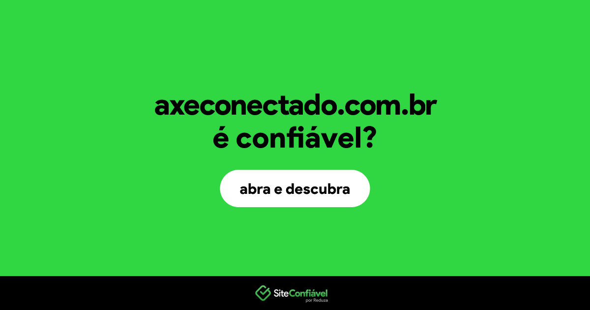 O site axeconectado.com.br é confiável?