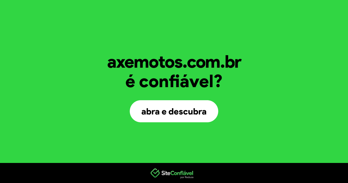O site axemotos.com.br é confiável?