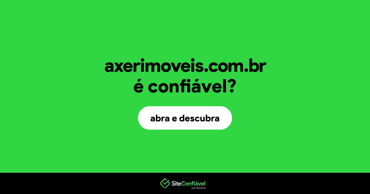 O site axerimoveis.com.br é confiável?