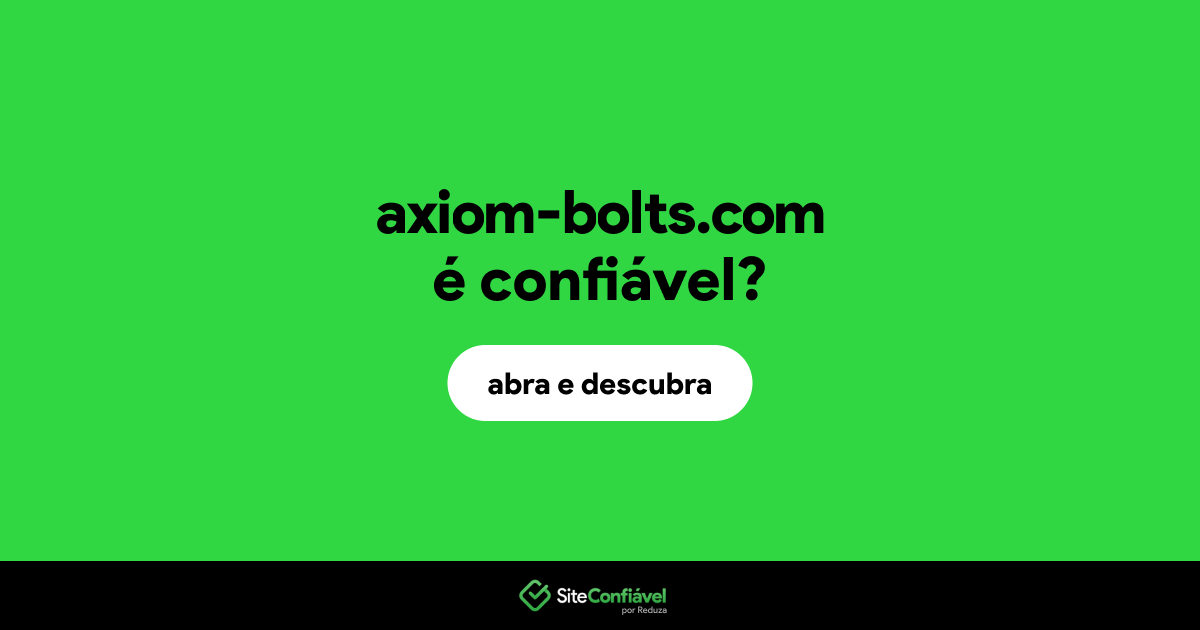 O site axiom-bolts.com é confiável?