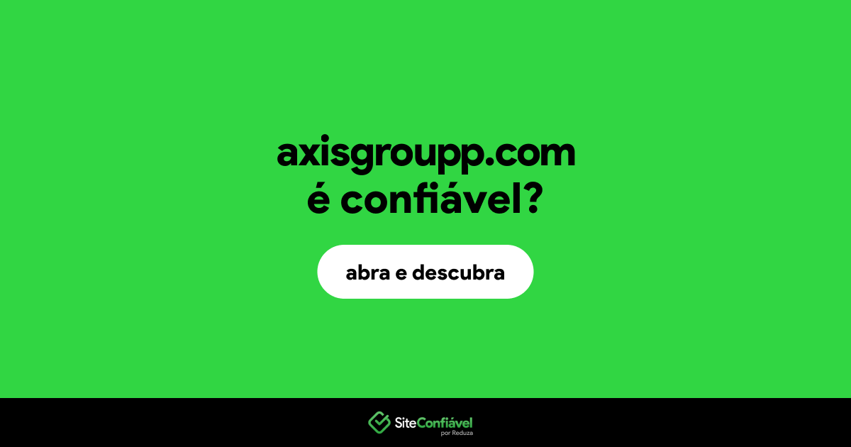 O site axisgroupp.com é confiável?