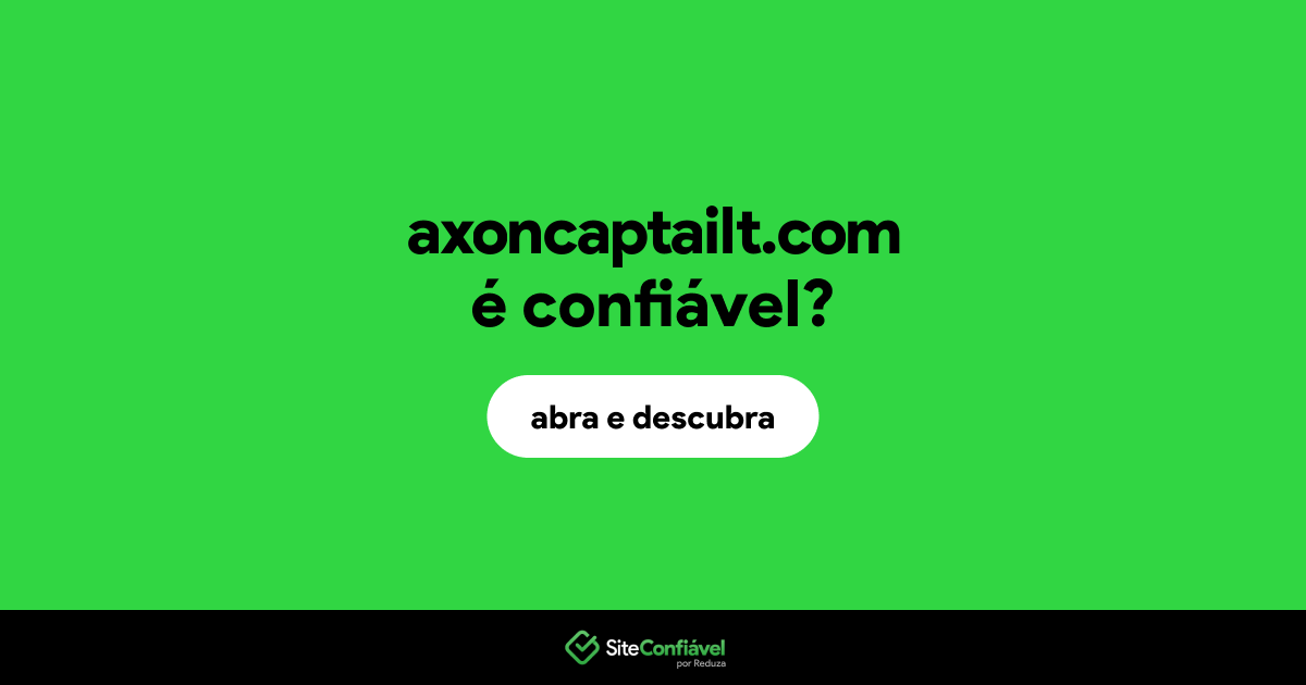 O site axoncaptailt.com é confiável?