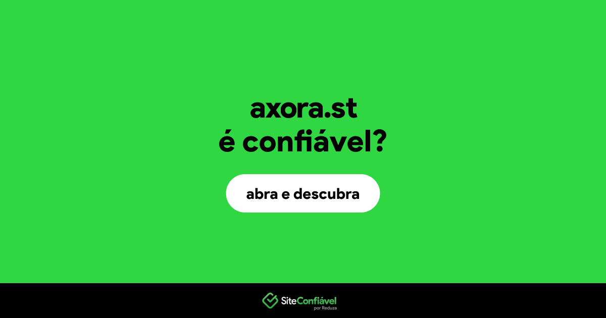 O site axora.st é confiável?