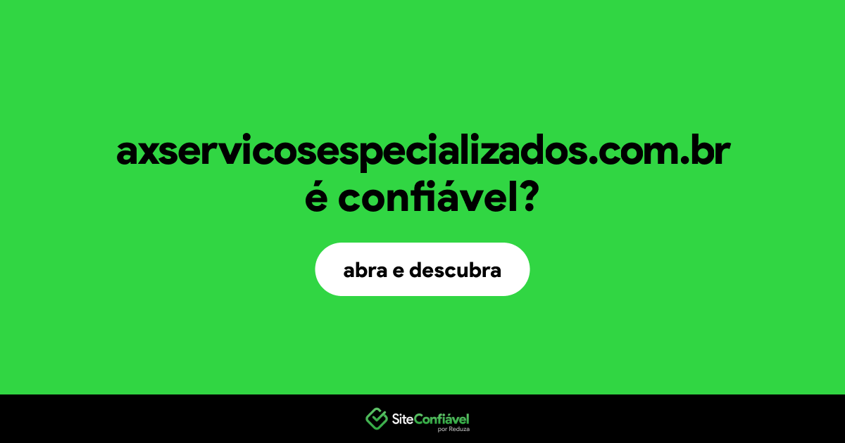 O site axservicosespecializados.com.br é confiável?