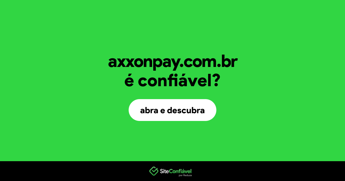 O site axxonpay.com.br é confiável?