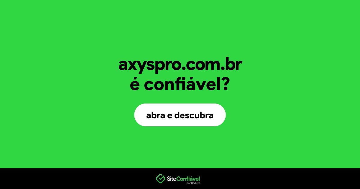 O site axyspro.com.br é confiável?