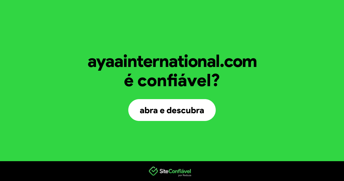 O site ayaainternational.com é confiável?