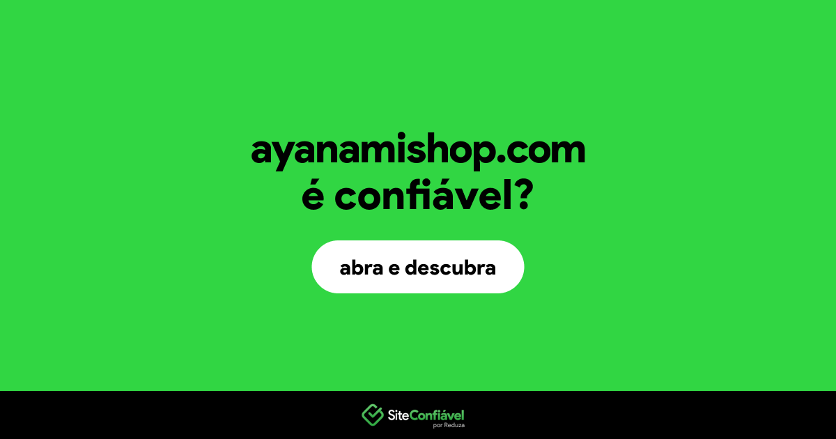 O site ayanamishop.com é confiável?