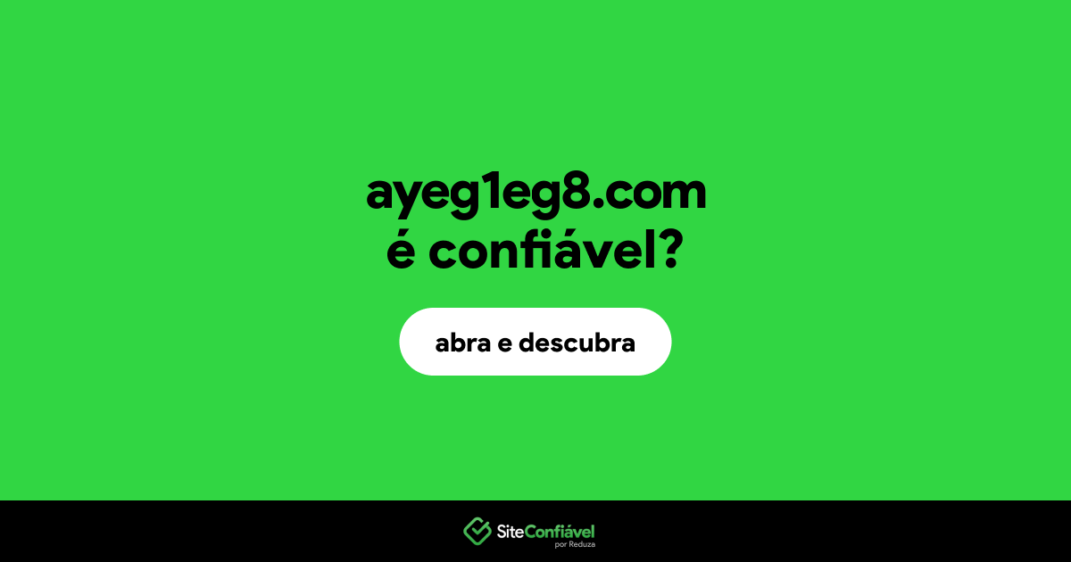 O site ayeg1eg8.com é confiável?