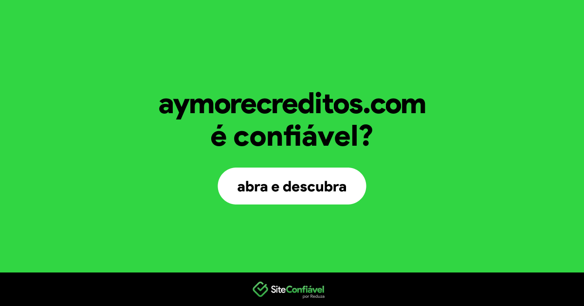 O site aymorecreditos.com é confiável?