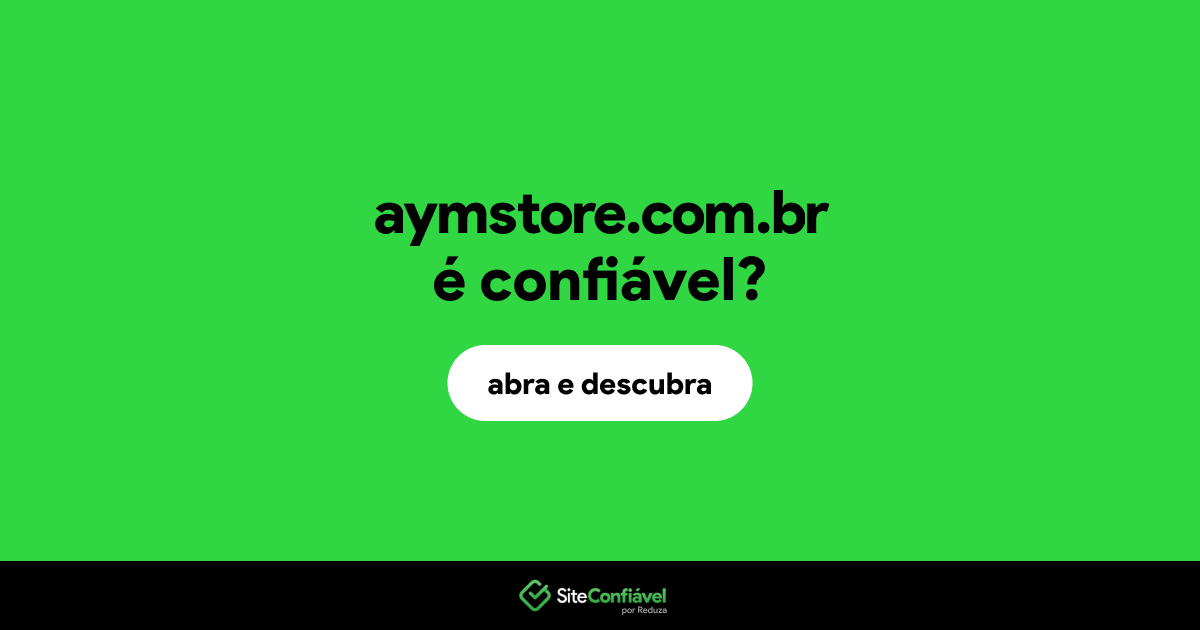 O site aymstore.com.br é confiável?