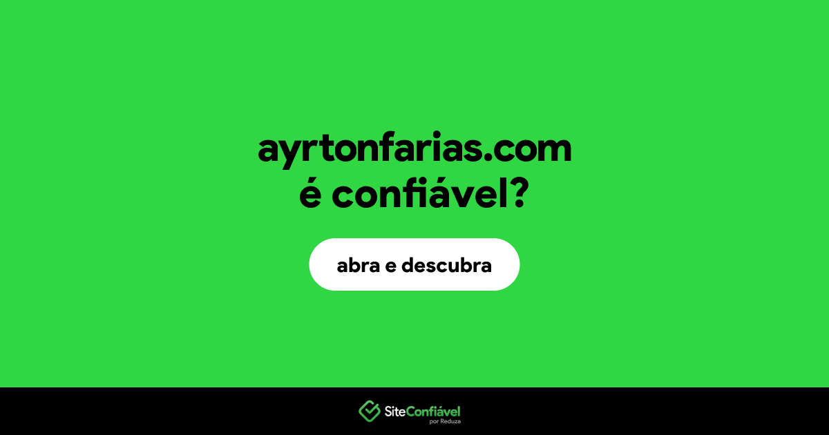 O site ayrtonfarias.com é confiável?