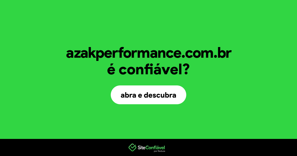 O site azakperformance.com.br é confiável?