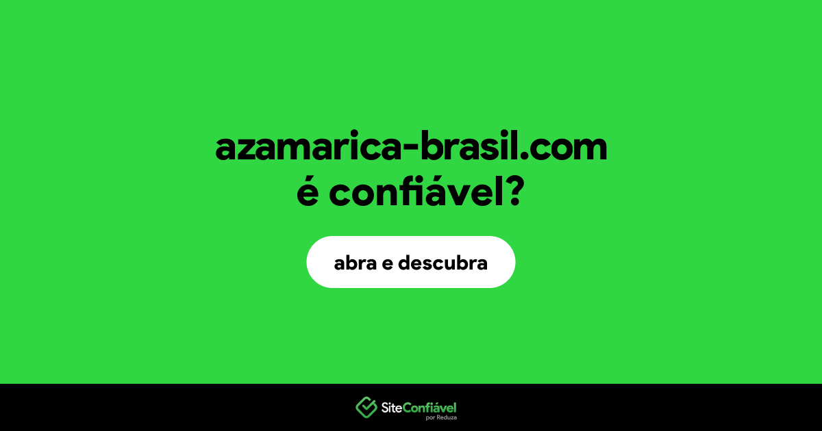 O site azamarica-brasil.com é confiável?