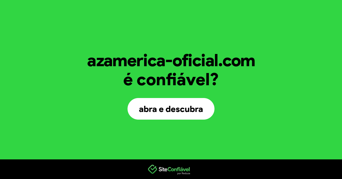 O site azamerica-oficial.com é confiável?