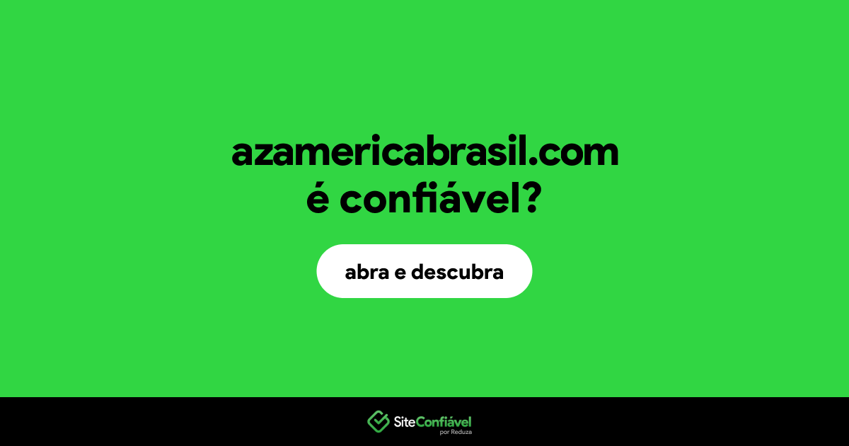O site azamericabrasil.com é confiável?