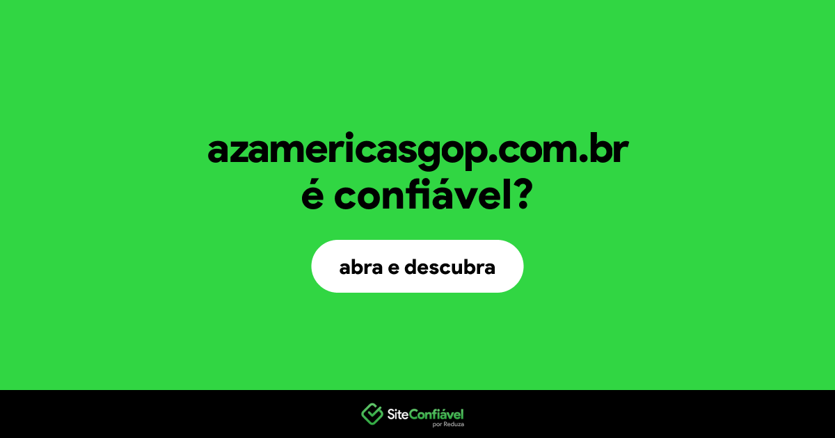 O site azamericasgop.com.br é confiável?