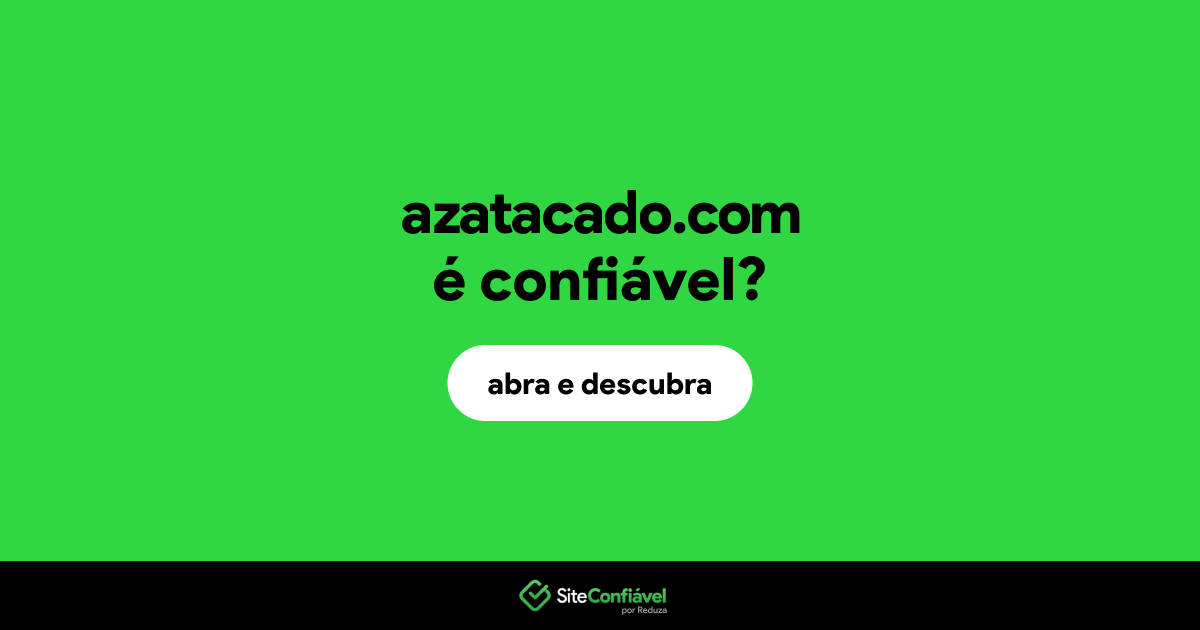 O site azatacado.com é confiável?