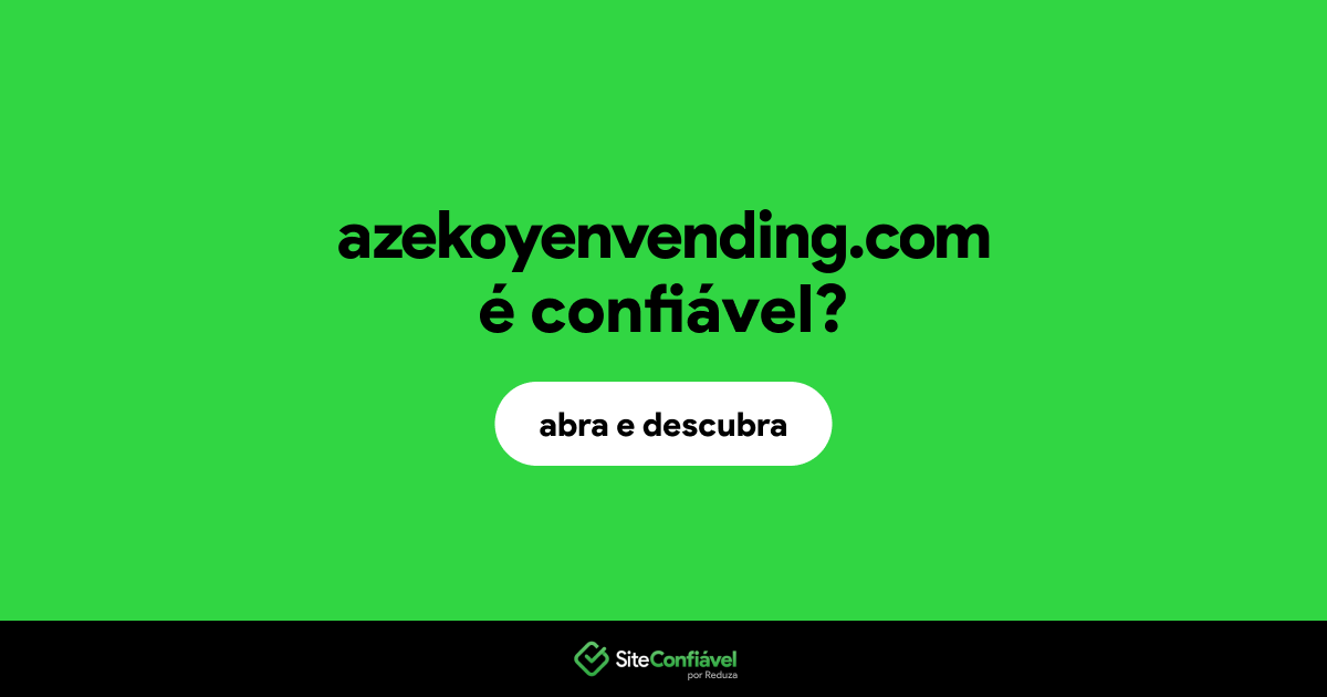 O site azekoyenvending.com é confiável?
