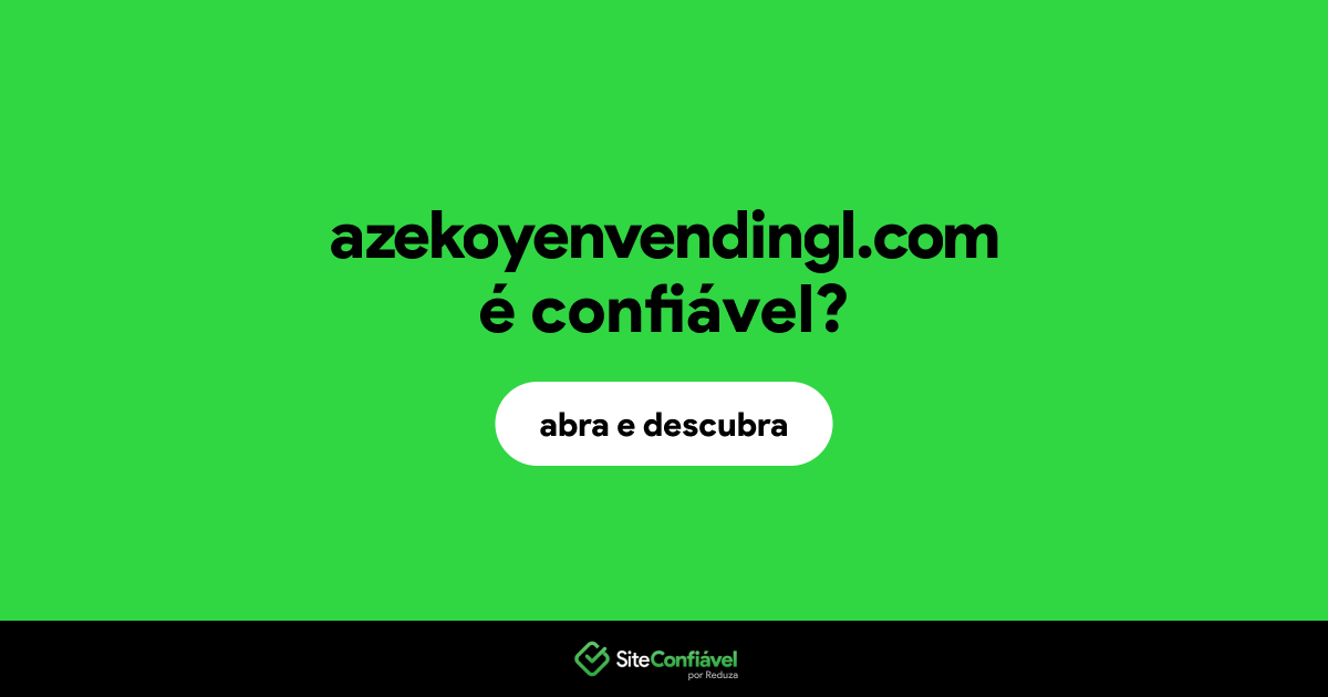 O site azekoyenvendingl.com é confiável?