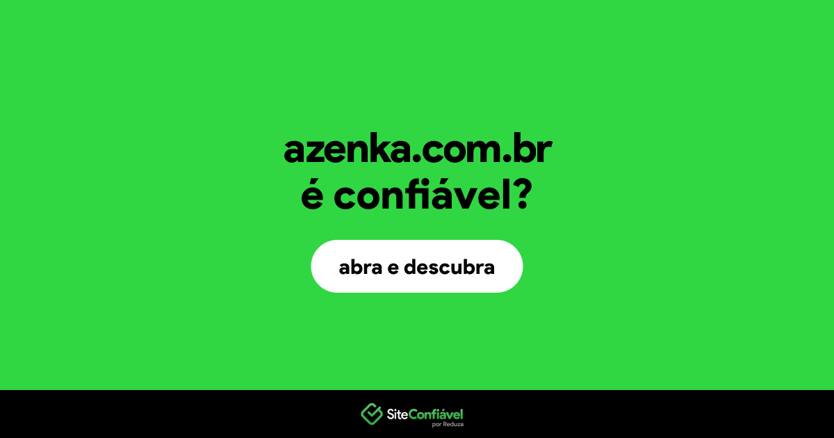 O site azenka.com.br é confiável?