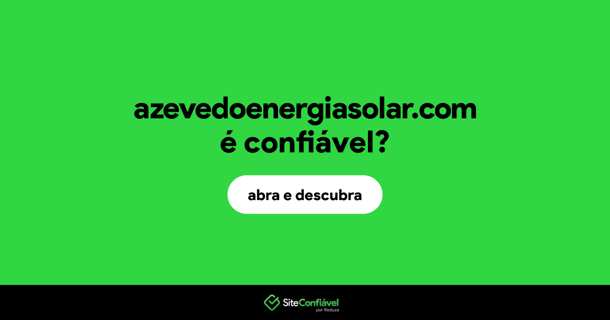 O site azevedoenergiasolar.com é confiável?