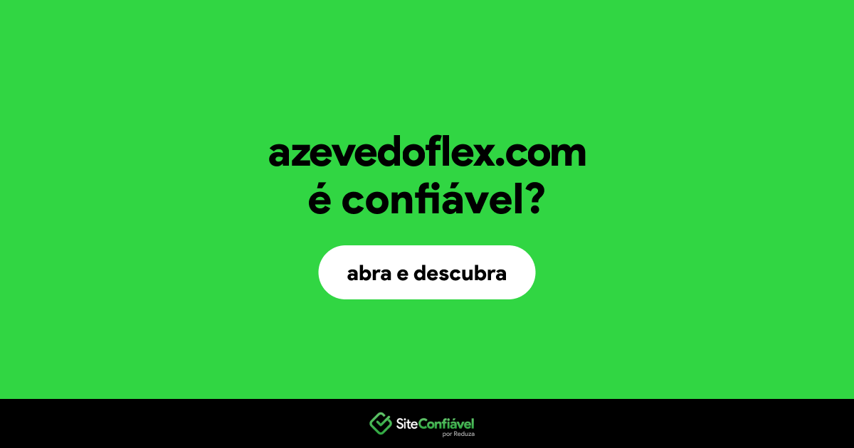 O site azevedoflex.com é confiável?