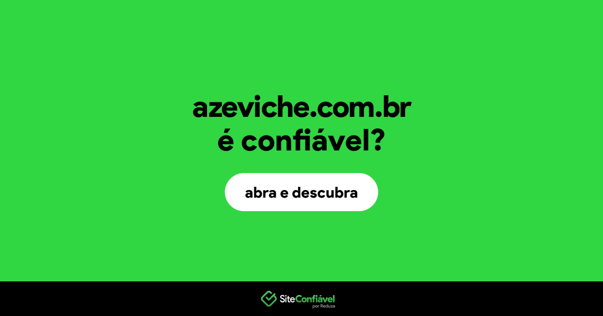 O site azeviche.com.br é confiável?