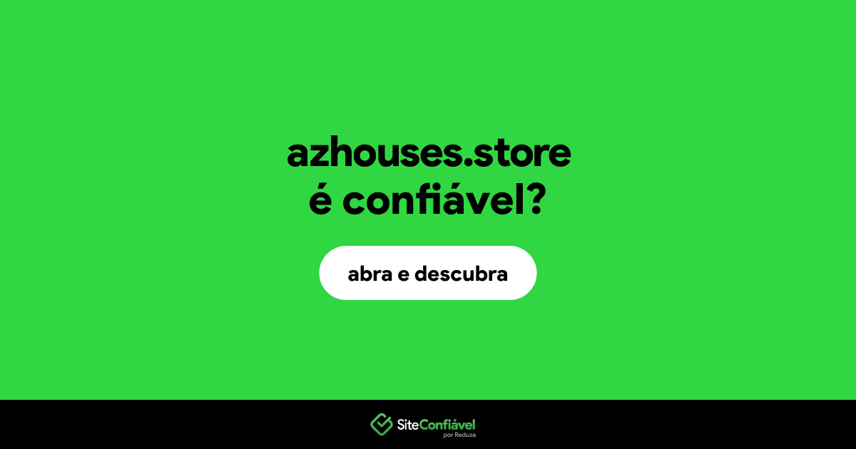 O site azhouses.store é confiável?