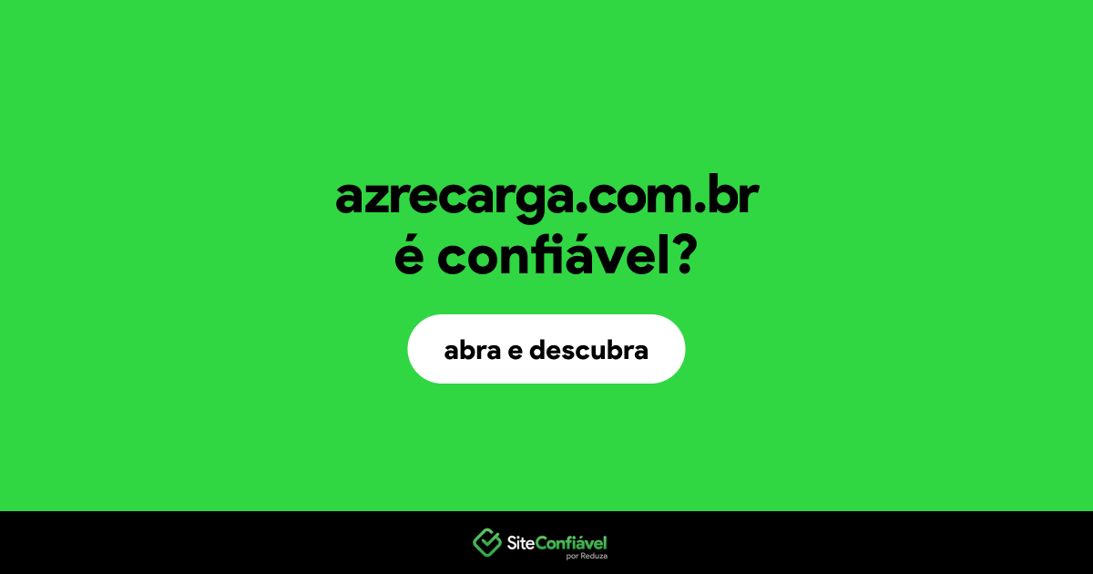 O site azrecarga.com.br é confiável?