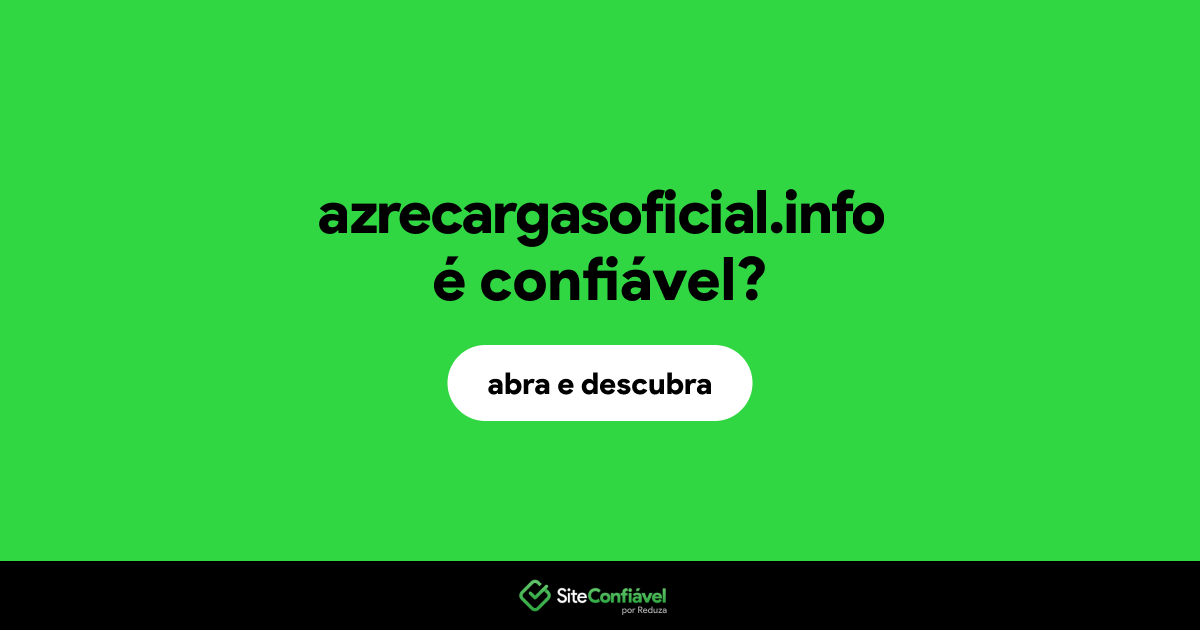 O site azrecargasoficial.info é confiável?