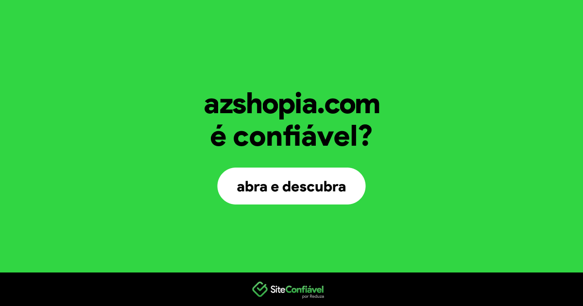 O site azshopia.com é confiável?
