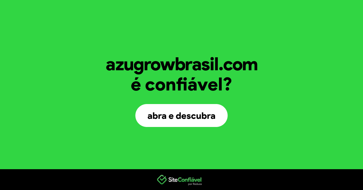 O site azugrowbrasil.com é confiável?