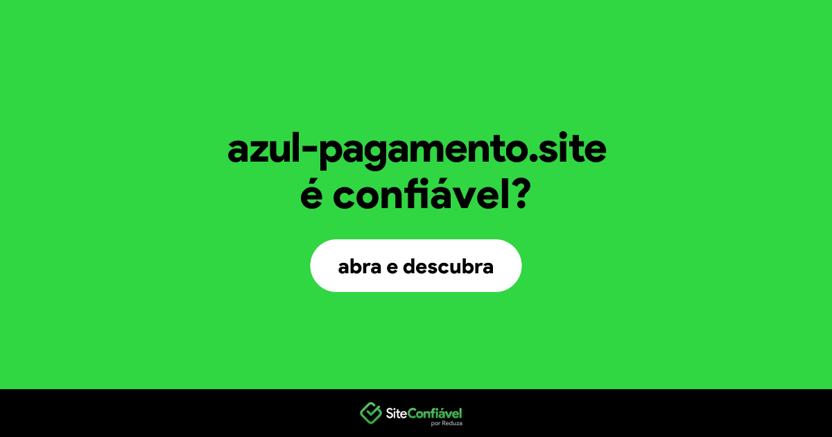 O site azul-pagamento.site é confiável?