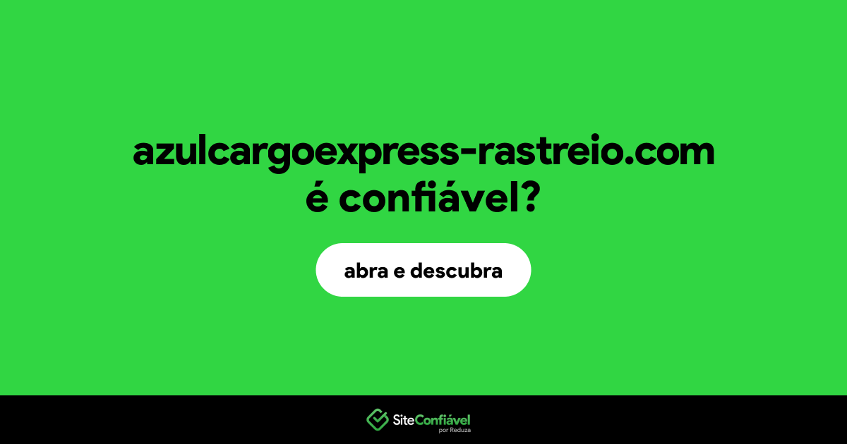 O site azulcargoexpress-rastreio.com é confiável?