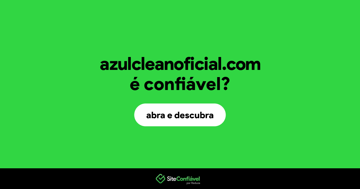 O site azulcleanoficial.com é confiável?