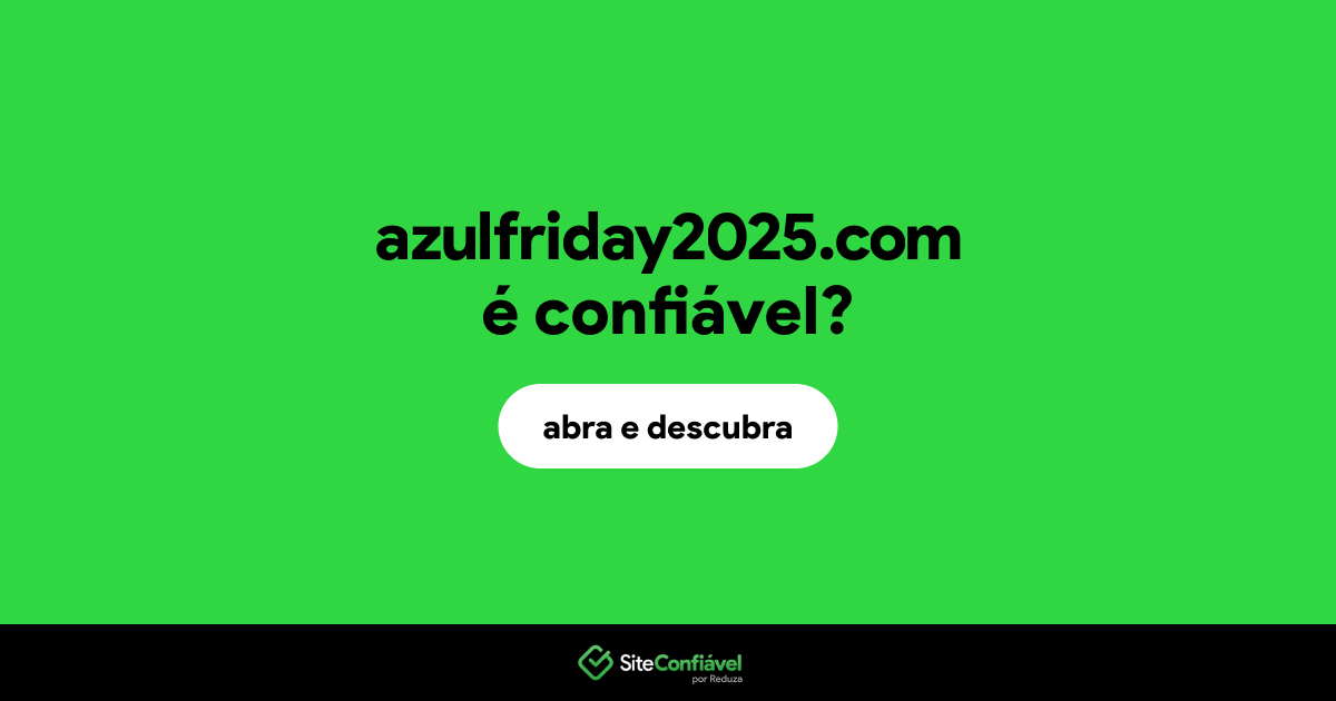 O site azulfriday2025.com é confiável?