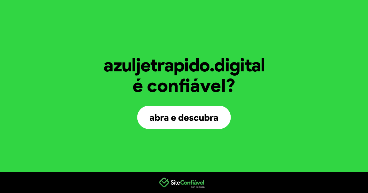 O site azuljetrapido.digital é confiável?