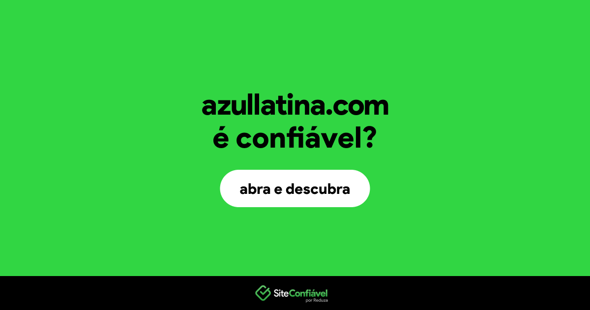 O site azullatina.com é confiável?