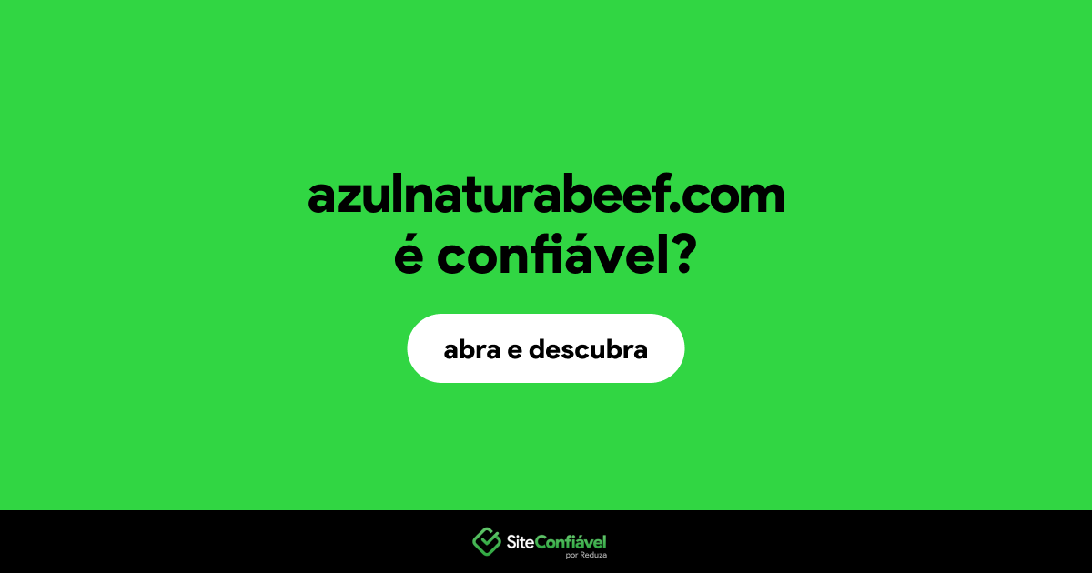 O site azulnaturabeef.com é confiável?